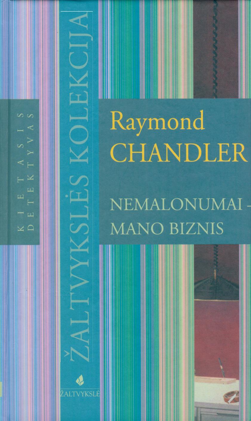 Raymond.Chandler.-.Nemalonumai.-.mano.biznis.2006.LT