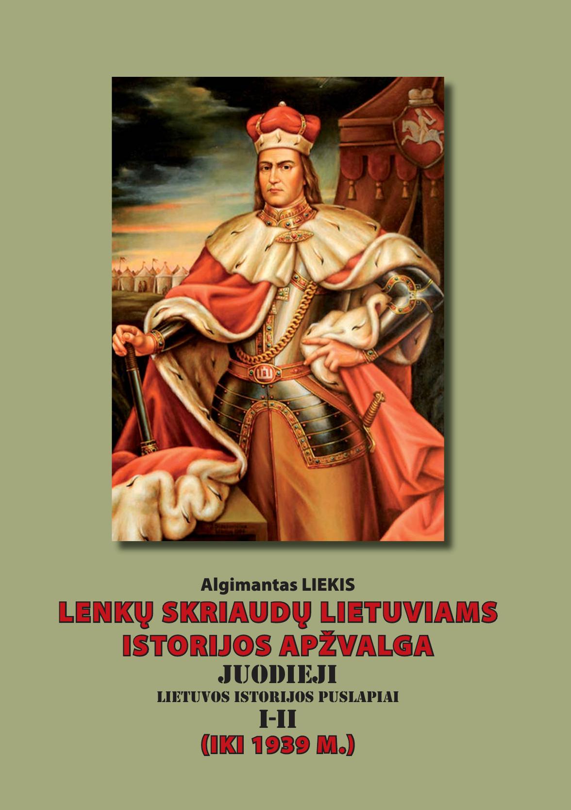 Lenkų skriaudų Lietuviams istorijos apžvalga Juodieji Lietuvos istorijos puslapiai I-II d. (iki 1939 m.). Santrauka