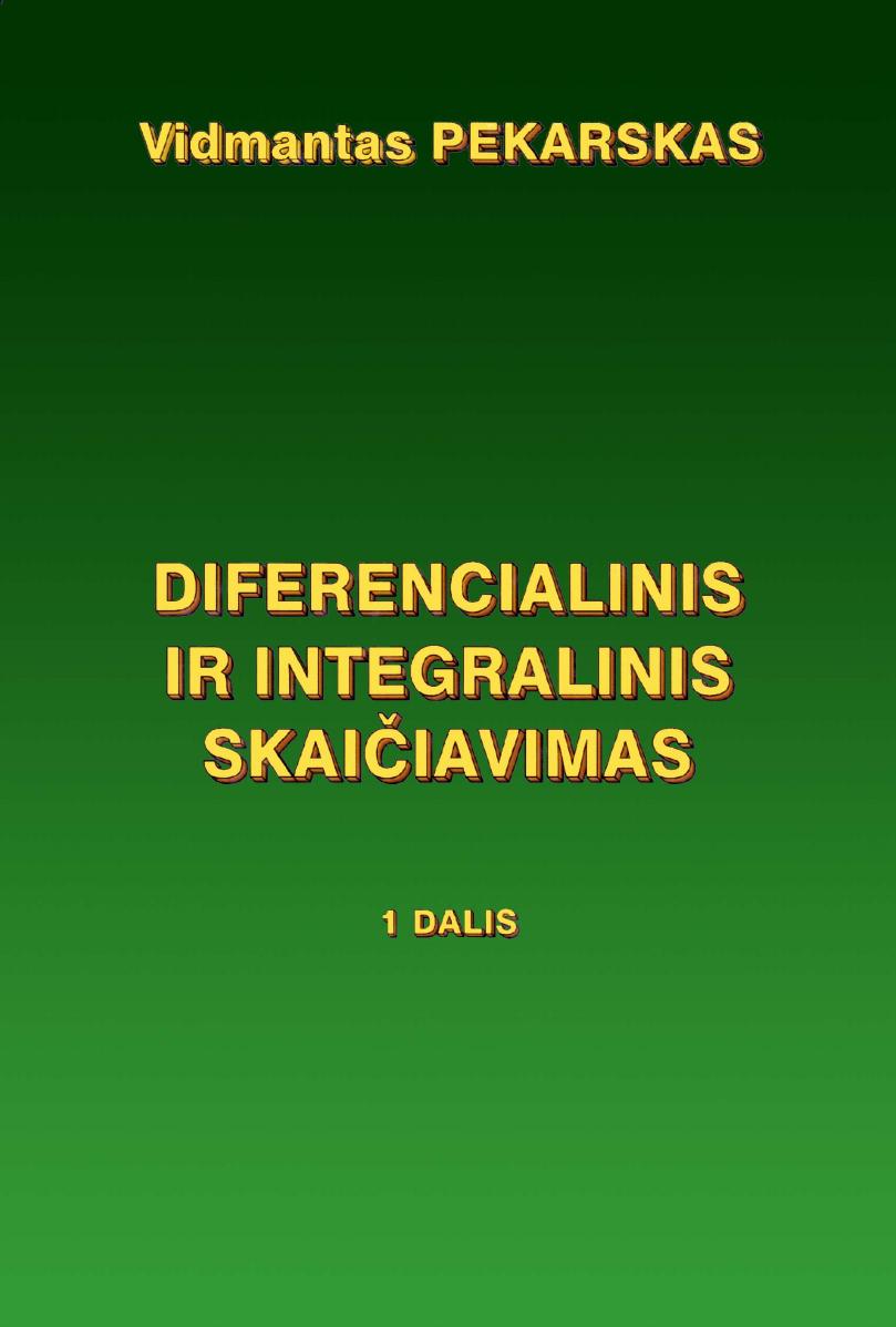 Diferencialinis ir integralinis skaičiavimas. 1 dalis [V.Pekarskas] (2005) by Cloud Dancing