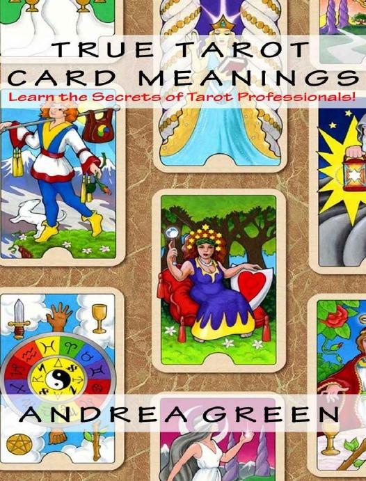 True Tarot Card Meanings: Learn the Secrets of Professional Readers!