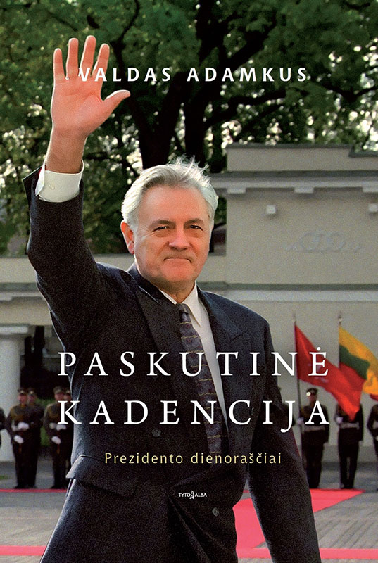 Paskutinė kadencija: prezidento dienoraščiai