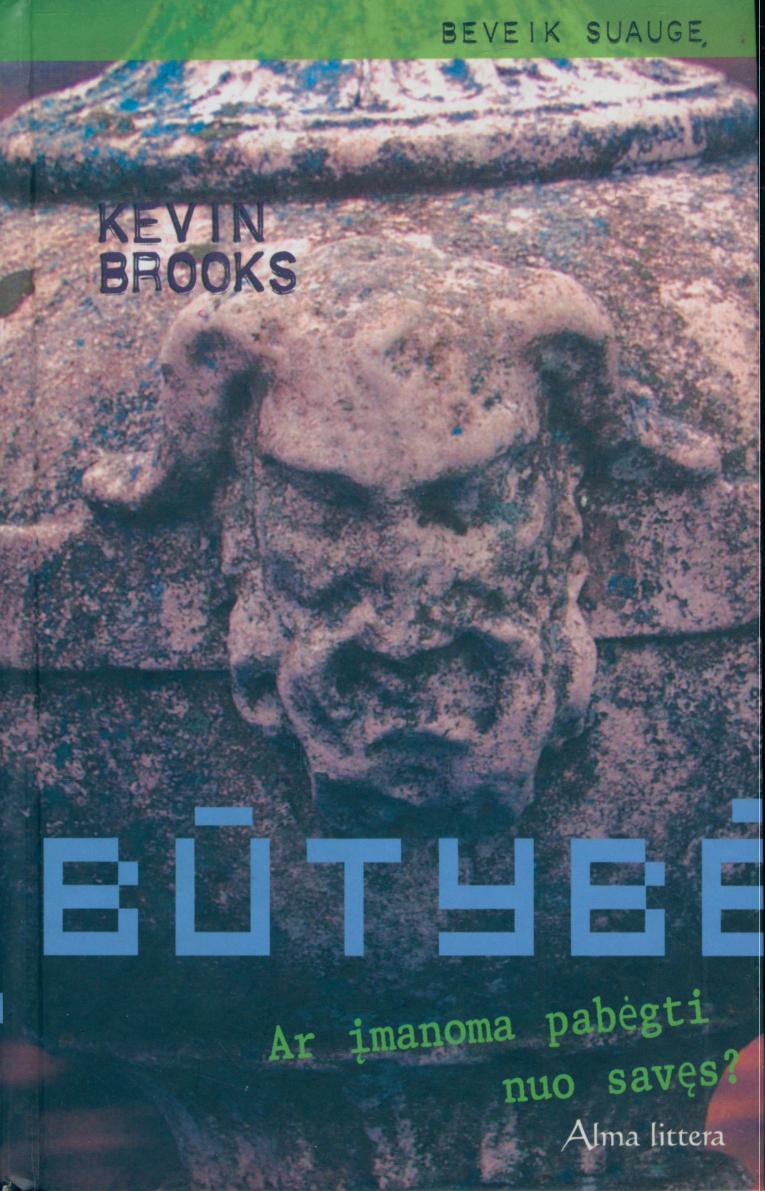 Kevin.Brooks.-.Butybe.Ar.imanoma.pabegti.nuo.saves.2008.LT