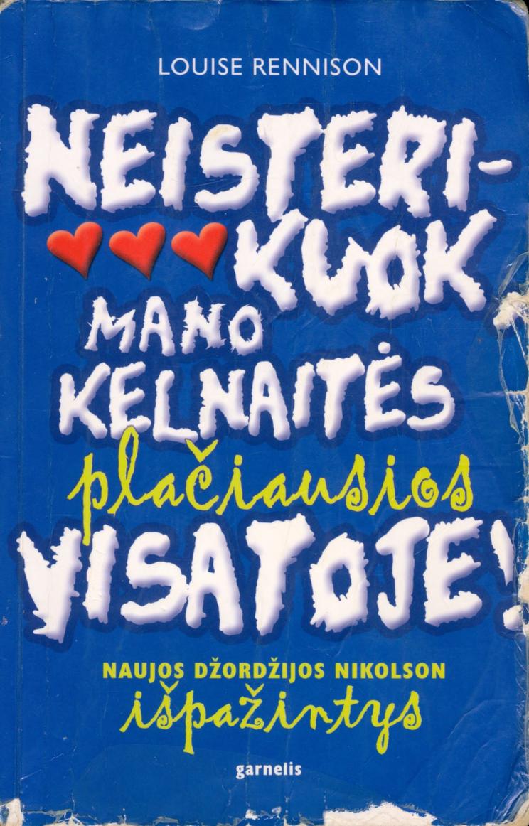 Neisterikuok mano kelnaitės plačiausios visatoje Naujos Džordžijos Nikolson išpažintys