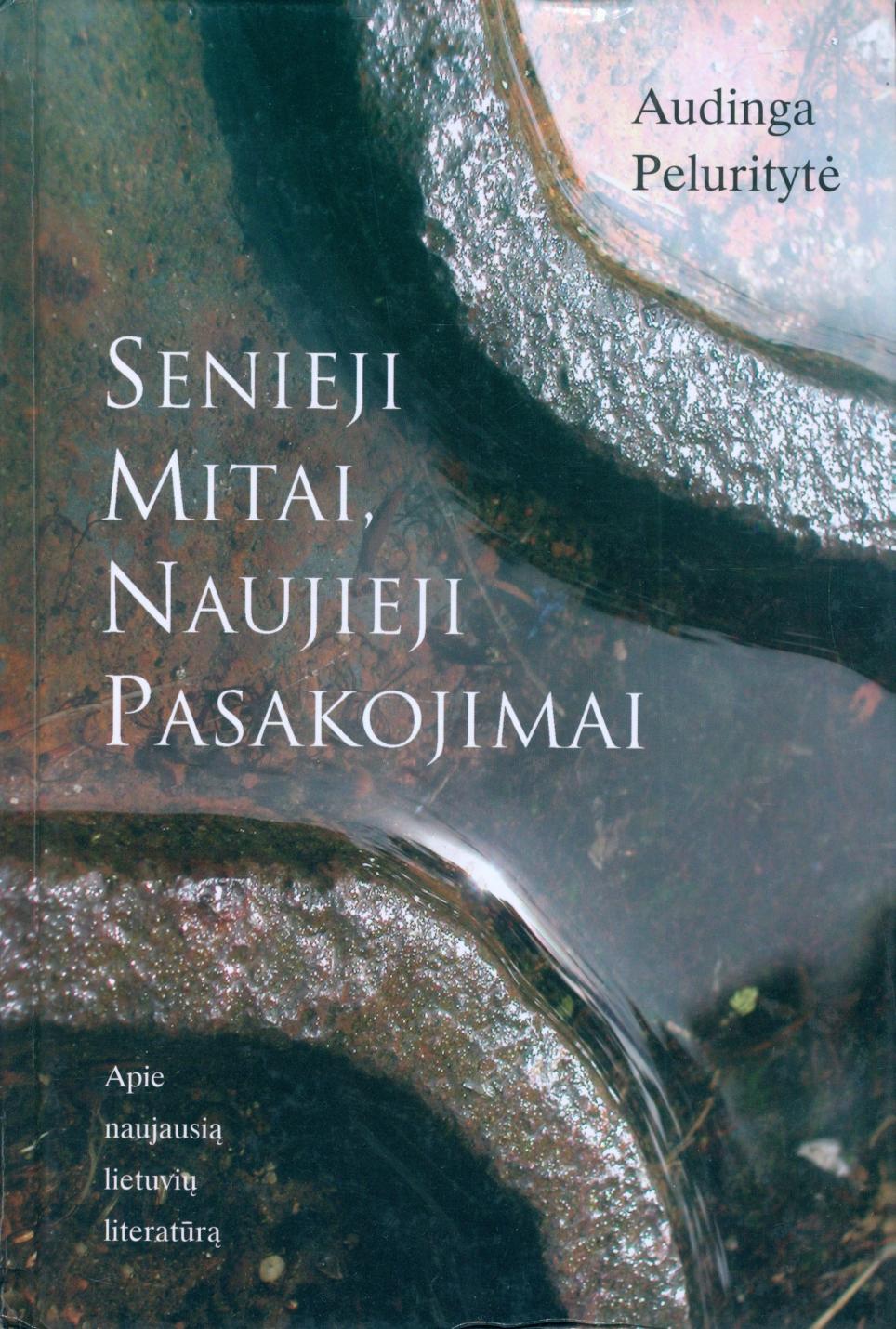 Senieji mitai naujieji pasakojimai Apie naujausių laikų literatūrą