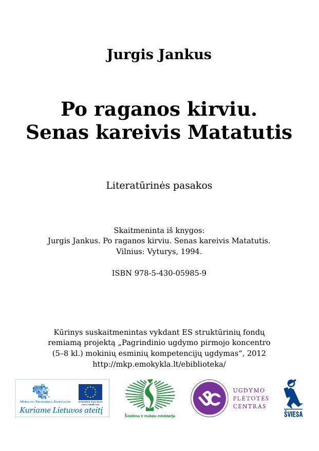 Po raganos kirviu. Senas kareivis Matatutis