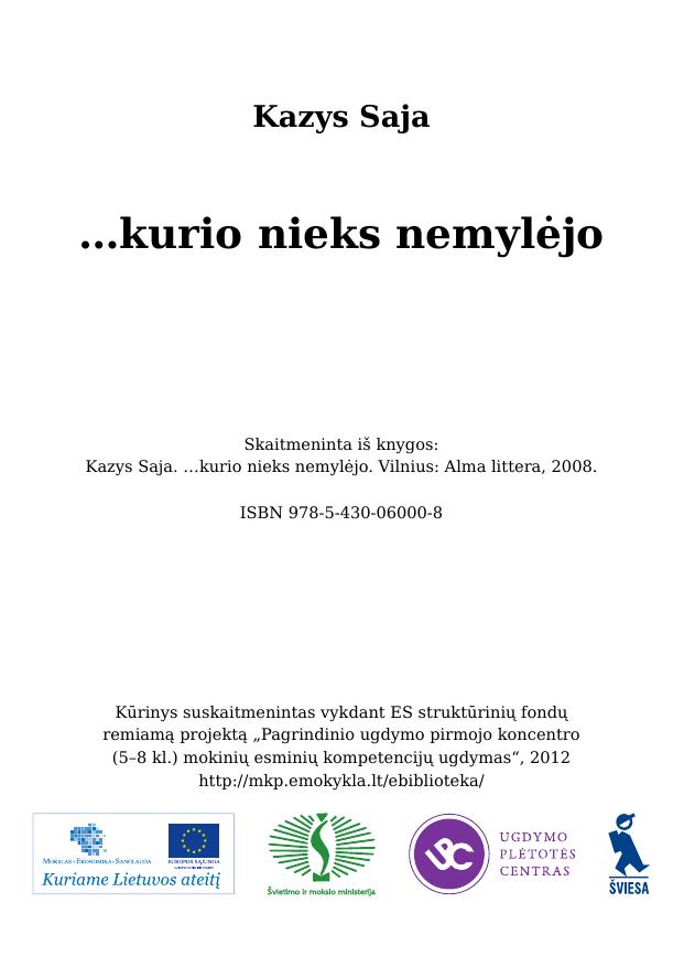 …kurio nieks nemylėjo