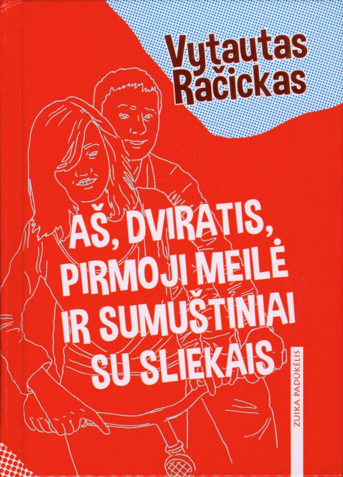 Aš dviratis, pirmoji meilė ir sumuštiniai su sliekais