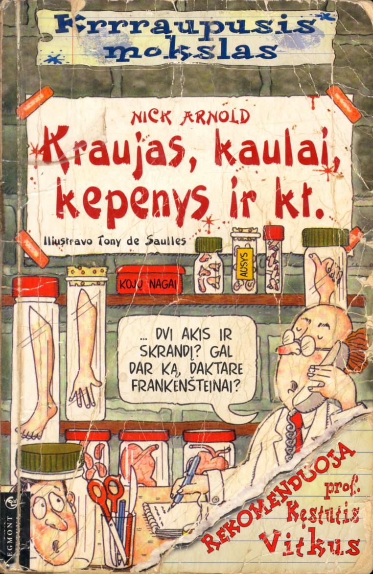 Kraujas, kaulai, kepenys ir kt.