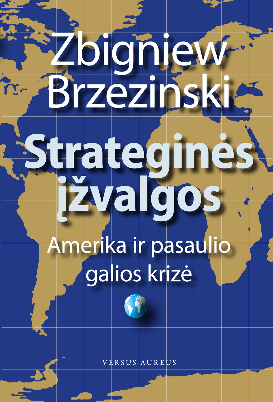 Strateginės įžvalgos: Amerika ir pasaulio galios krizė
