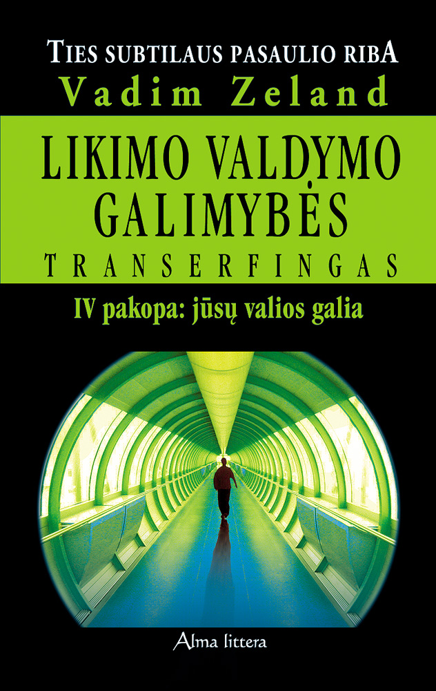 Likimo valdymo galimybės: transerfingas: 4 pakopa: jūsų valios galia