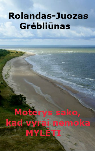 Moterys sako, kad vyrai nemoka mylėti