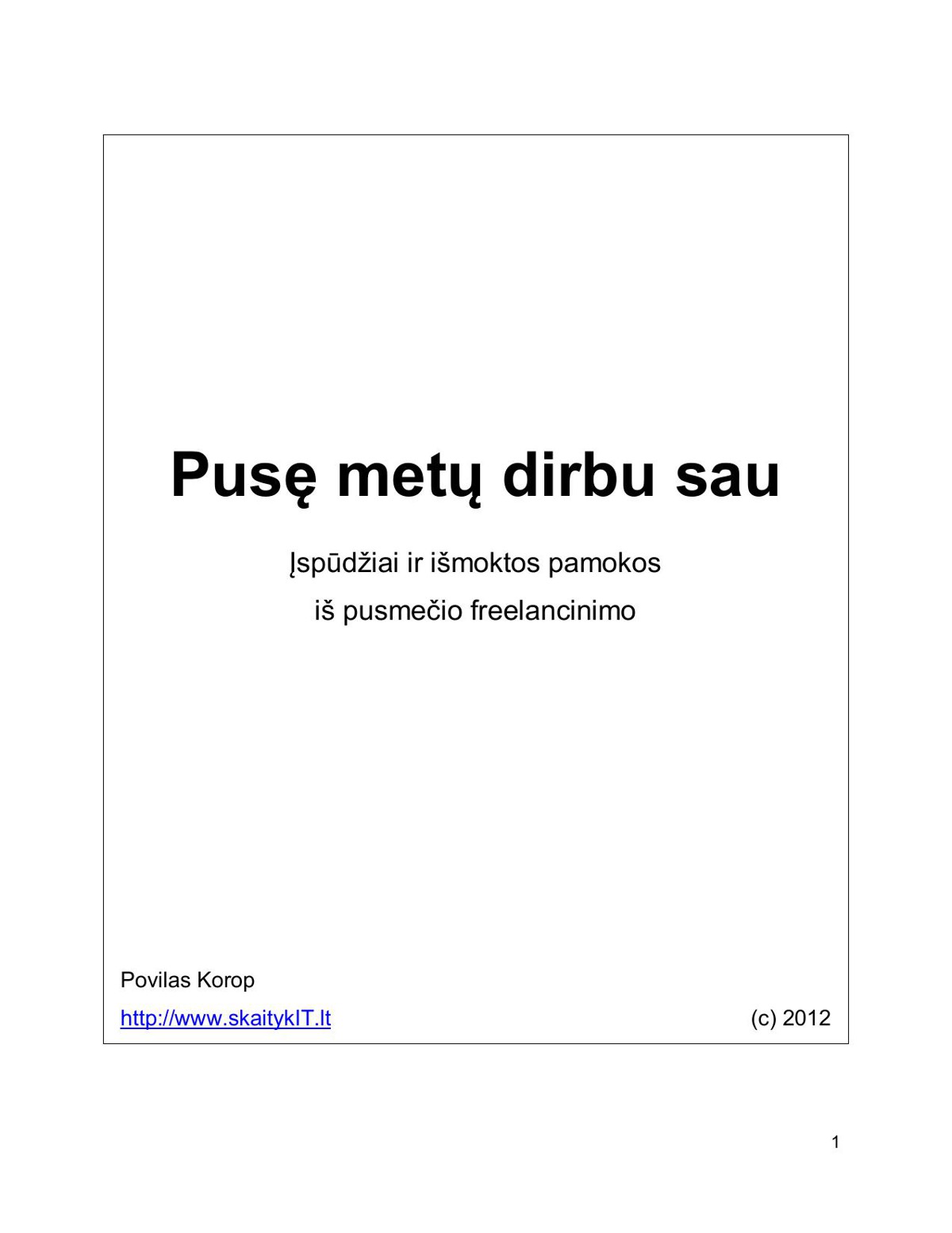 Pusę metų dirbu sau