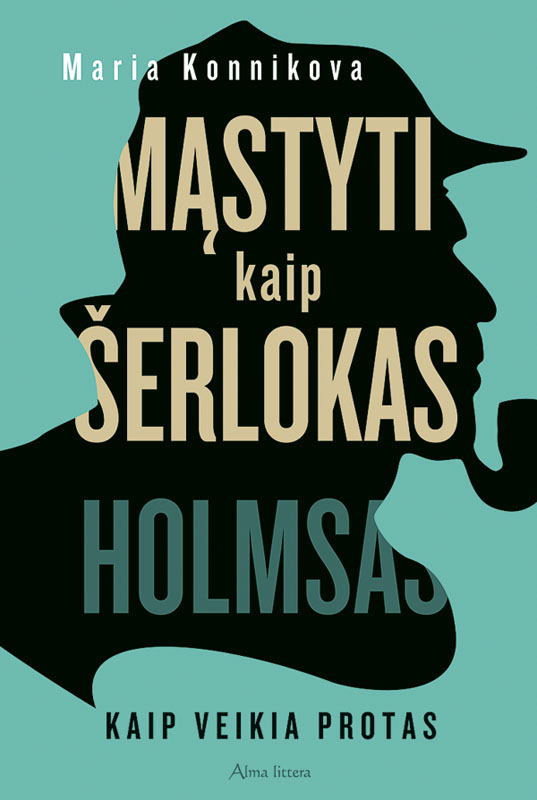 Mąstyti kaip Šerlokas Holmsas. Kaip veikia protas