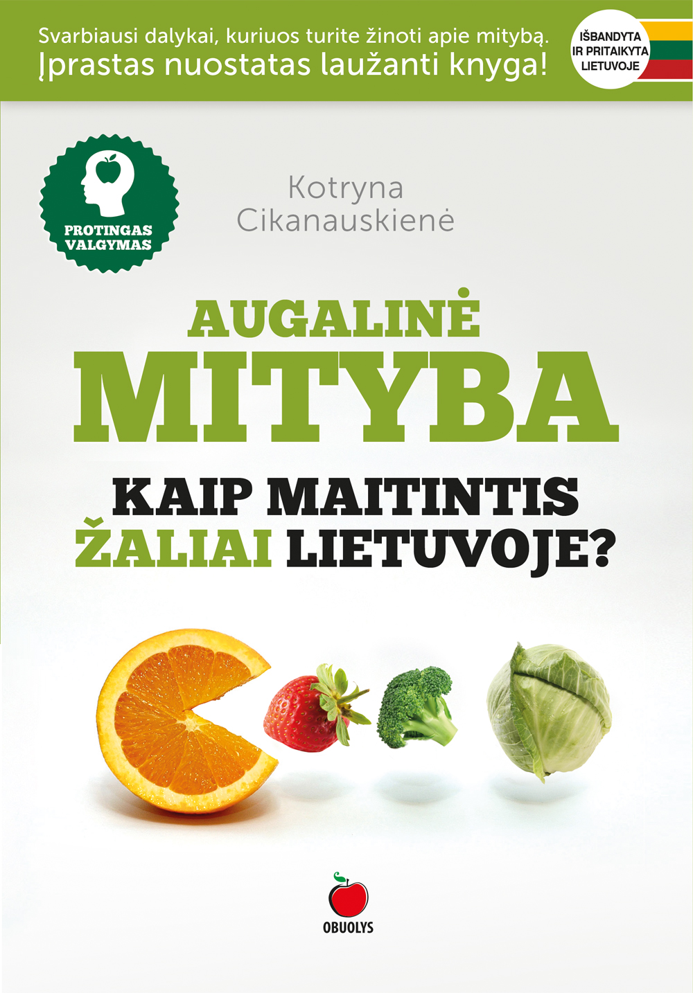Augalinė mityba. Kaip maitintis žaliai Lietuvoje?