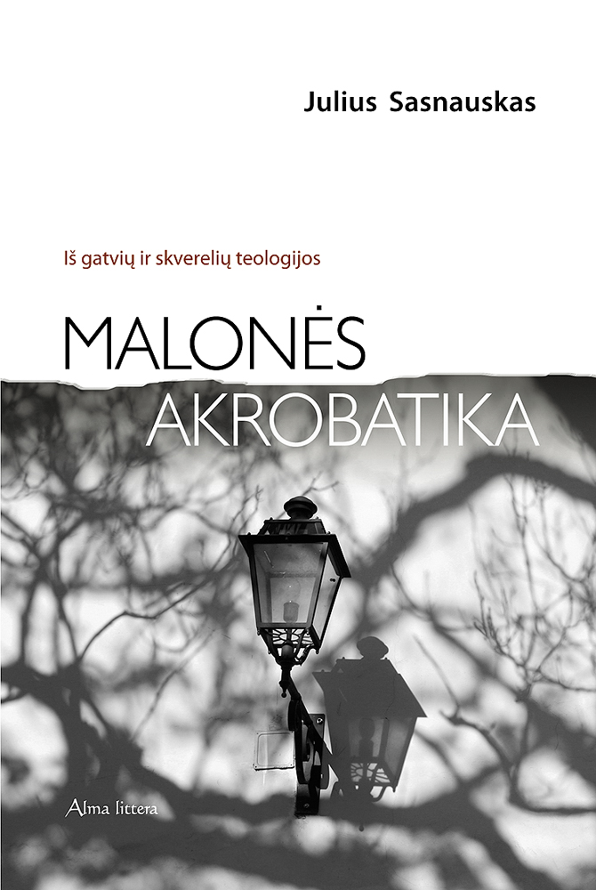 Malonės akrobatika: iš gatvelių ir skverelių teologijos
