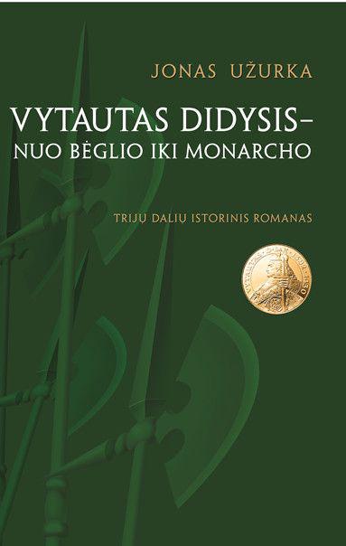Vytautas Didysis - nuo bėglio iki monarcho