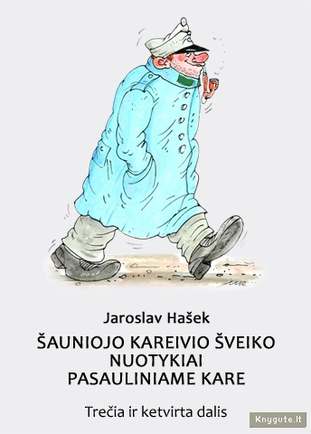Šauniojo kareivio Šveiko nuotykiai Pasauliniame kare (3-4)