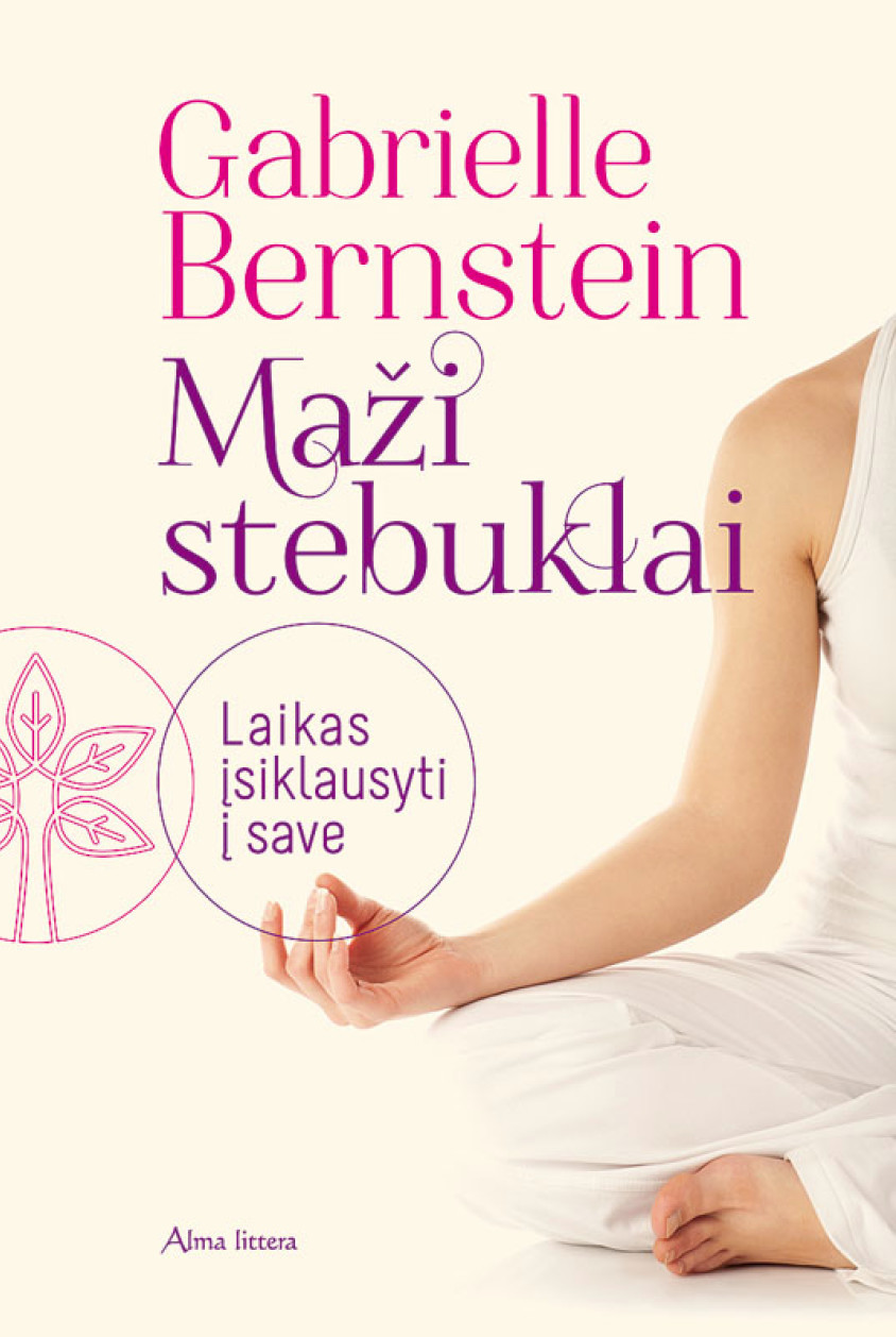 Maži stebuklai. Laikas įsiklausyti į save