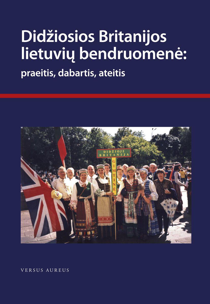 Didžiosios Britanijos lietuvių bendruomenė: praeitis, dabartis, ateitis