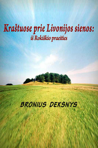Kraštuose prie Livonijos sienos: iš Rokiškio praeities