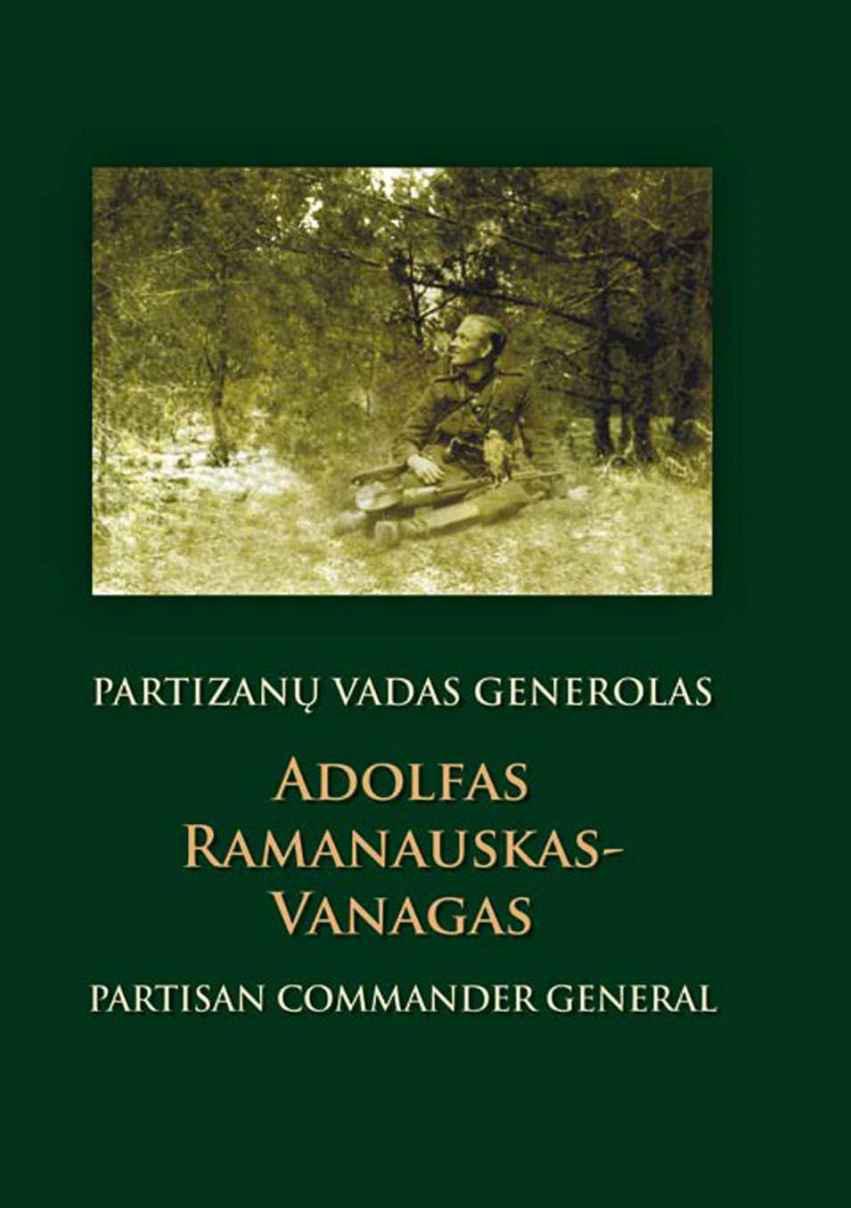 Partizanų vadas generolas Adolfas Ramanauskas-Vanagas