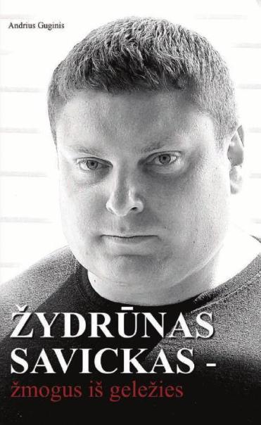Žydrūnas Savickas - žmogus iš geležies