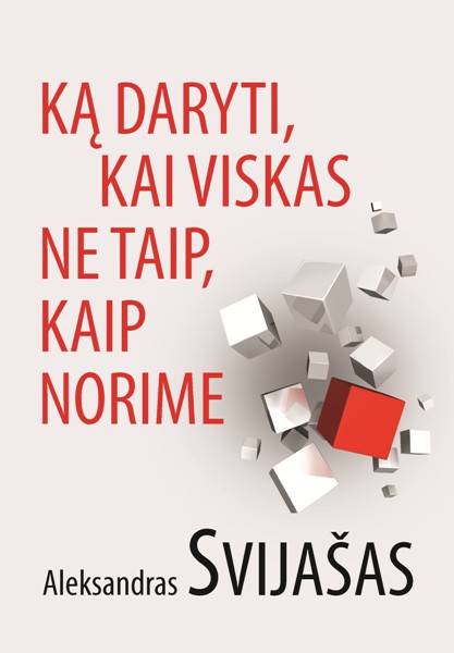 Ka daryti, kai viskas ne taip, kaip norime