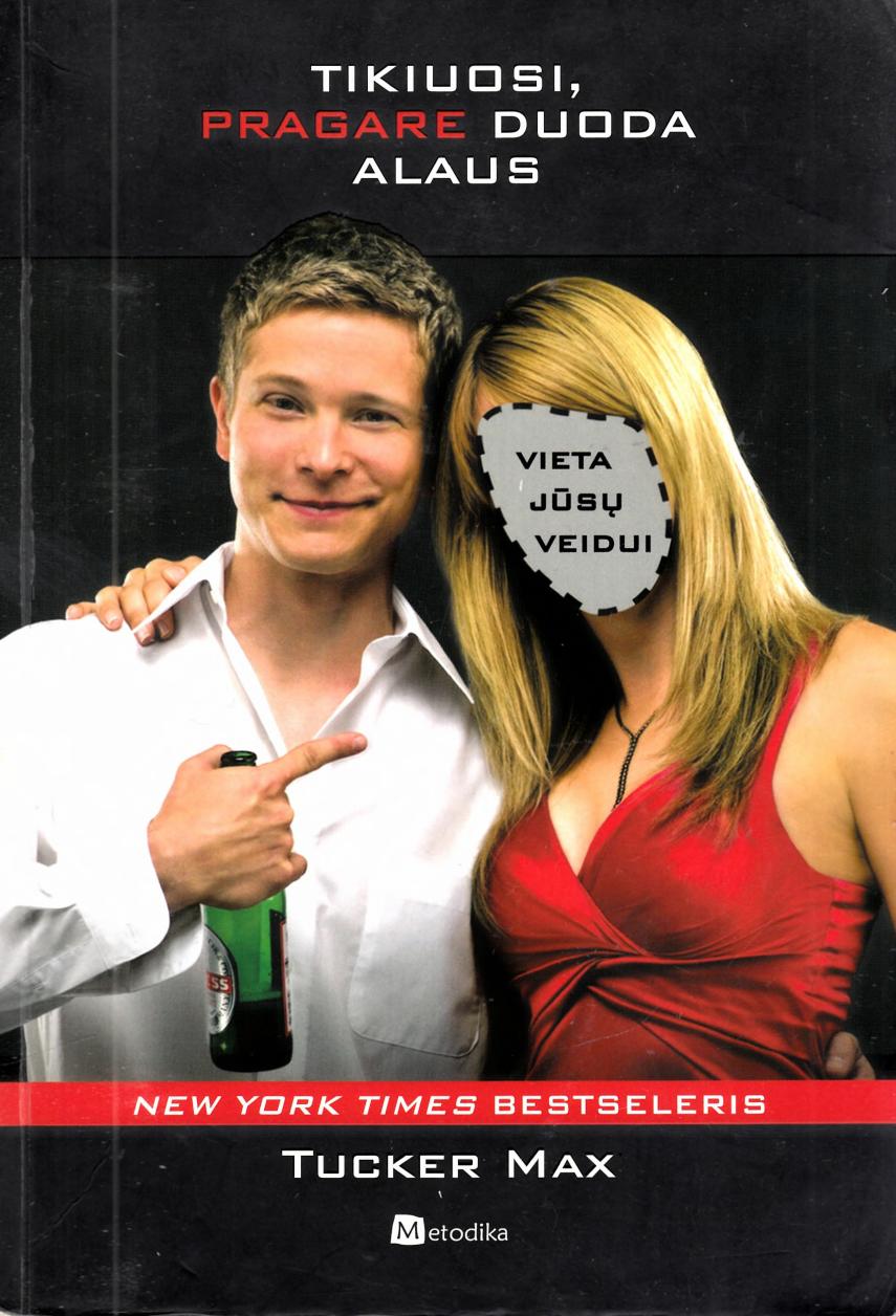 Tucker.Max.-.Tikiuosi.pragare.duoda.alaus.2011.LT