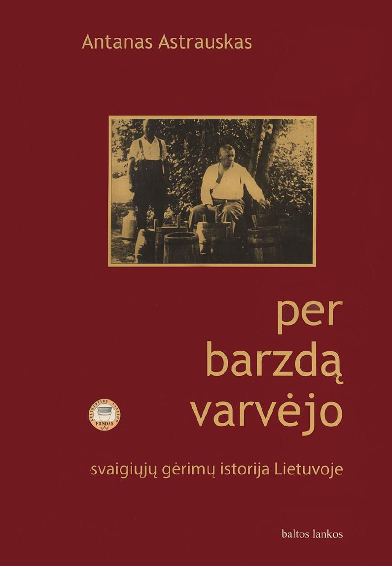 Per barzdą varvėjo : svaigiųjų gėrimų istorija Lietuvoje