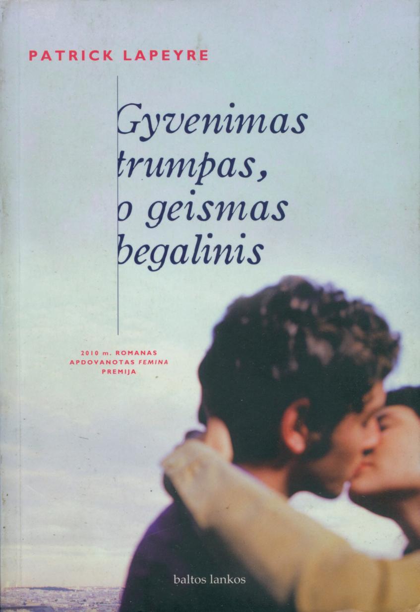 Patrick.Lapeyre.-.Gyvenimas.trumpas.o.geismas.begalinis.2012.LT