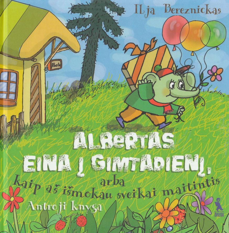 Ilja.Bereznickas.-.Albertas.eina.i.gimtadieni.arba.kaip.as.ismokau.sveikai.maitintis.Antroji.knyga.2007.LT