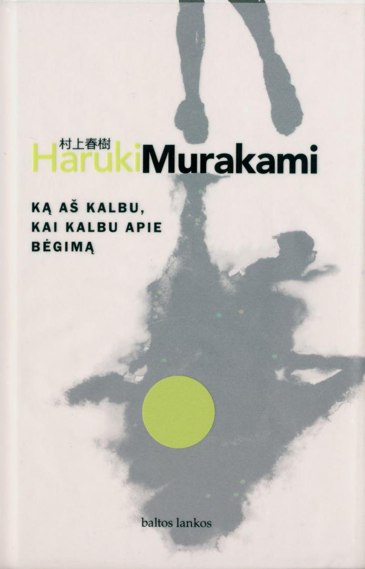 Ką aš kalbu, kai kalbu apie bėgimą