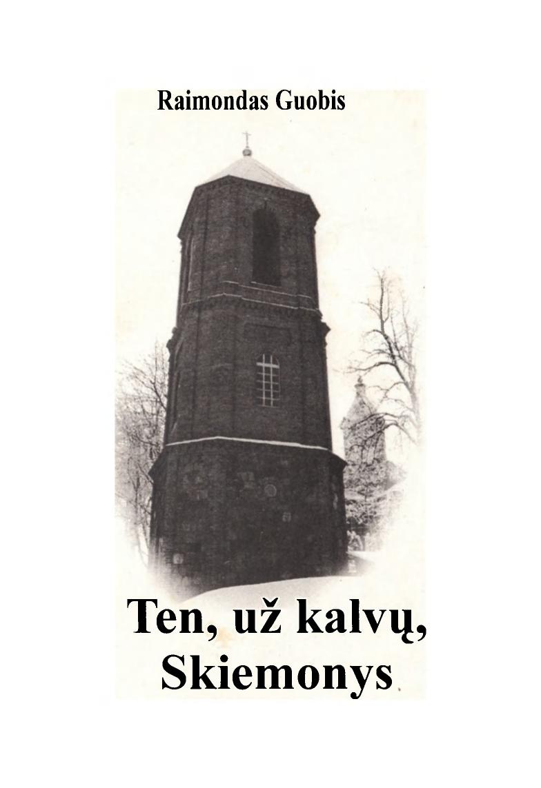 Ten uz kalvus, Skiemonys