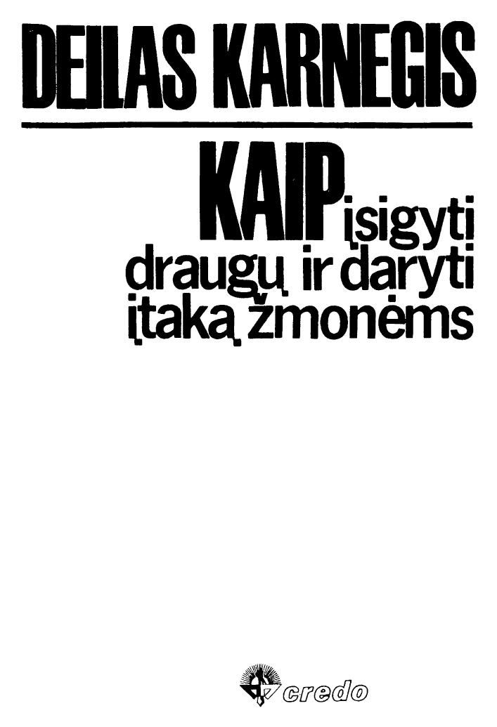 Dale.Carnegie.-.Kaip.isigyti.draugu.ir.daryti.itaka.zmonems.1991.LT