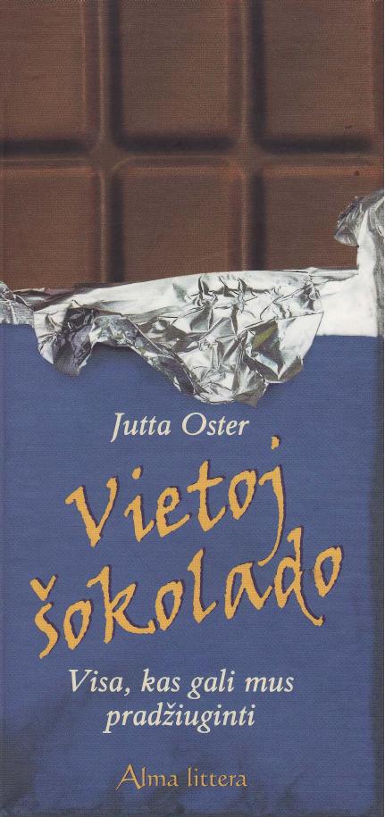 Jutta Oster - Vietoj šokolado arba Visa, kas gali mus pradžiuginti (2005 LT)
