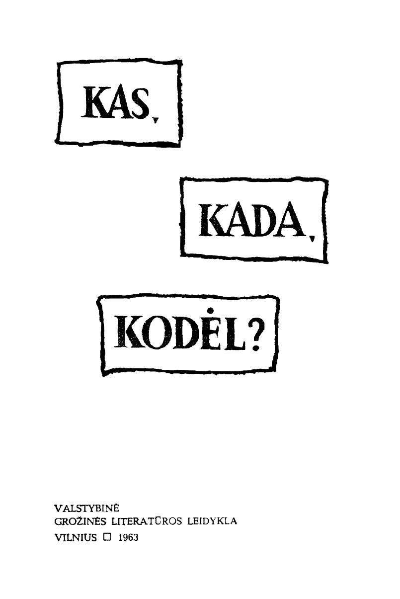Kas? kada? kodėl?
