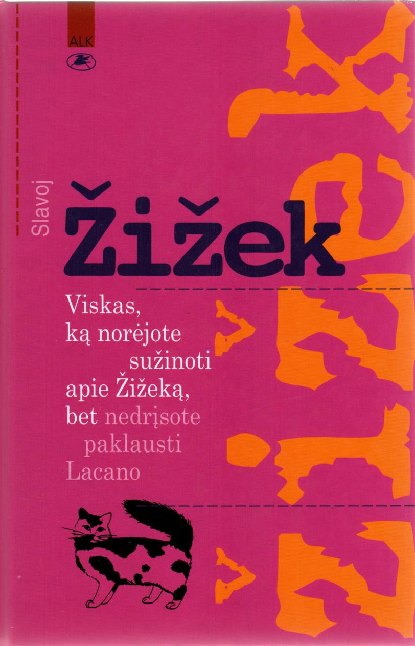 Slavoj.Zizek.-.Viskas.ka.norejote.suzinoti.apie.Zizeka.bet.nedrisote.paklausti.Lacano.2005.LT