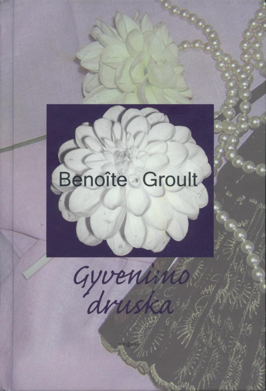 Benoite.Groult.-.Gyvenimo.druska.2007.LT