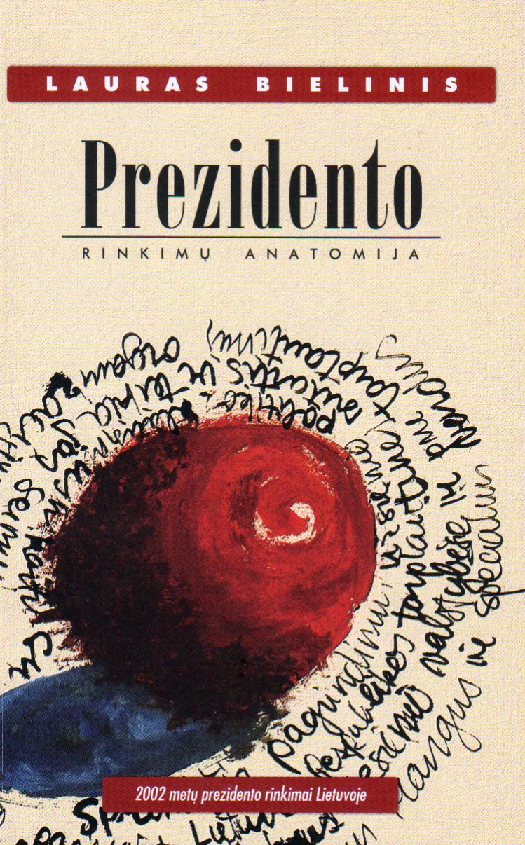 Prezidento rinkimų anatomija. 2002 m. prezidento rinkimai Lietuvoje