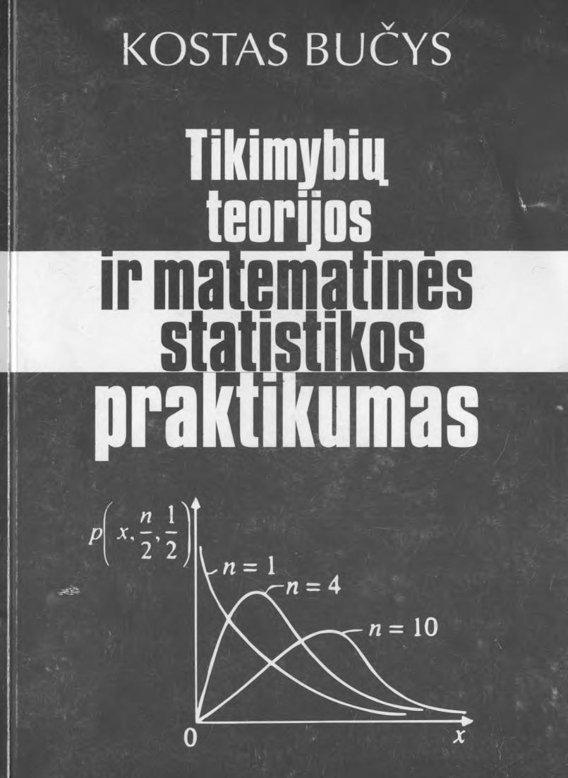 Kostas.Bucys.-.Tikimybiu.teorijos.ir.matematines.statistikos.praktikumas.2003.LT