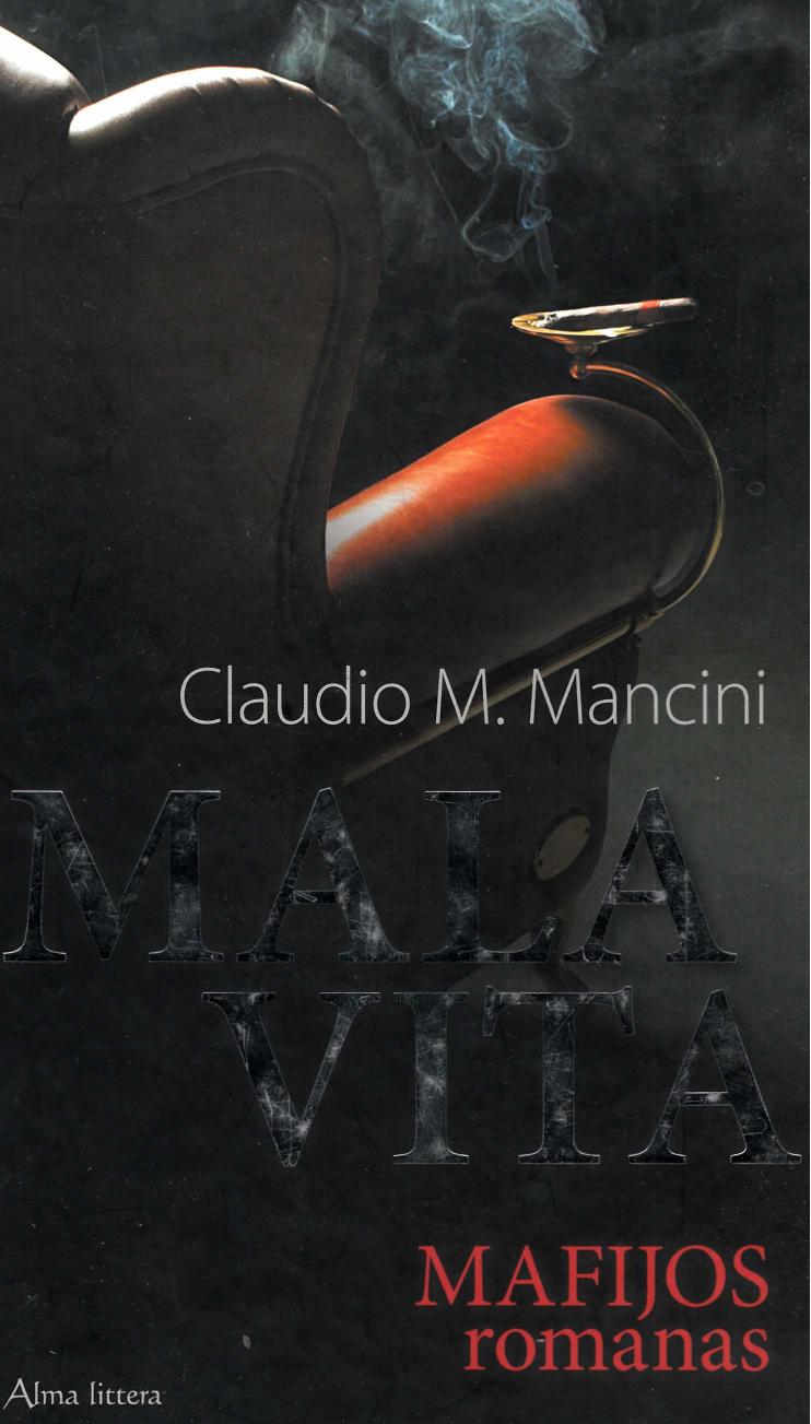 Claudio.M.Mancini.-.Mala.Vita.Mafijos.romanas.2010.LT