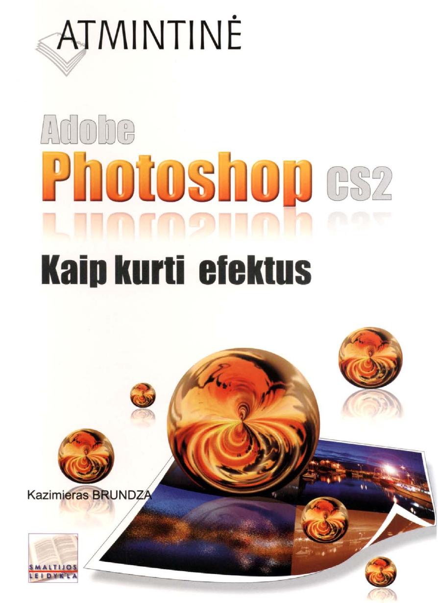 Adobe Photoshop CS2. Kaip kurti efektus. Atmintine