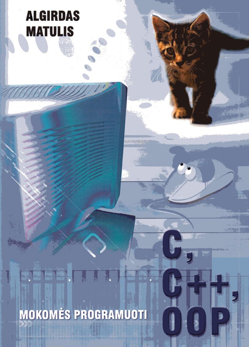 C, C++, OOP Mokomės Programuoti [A.Matulis] (2005) by Cloud Dancing