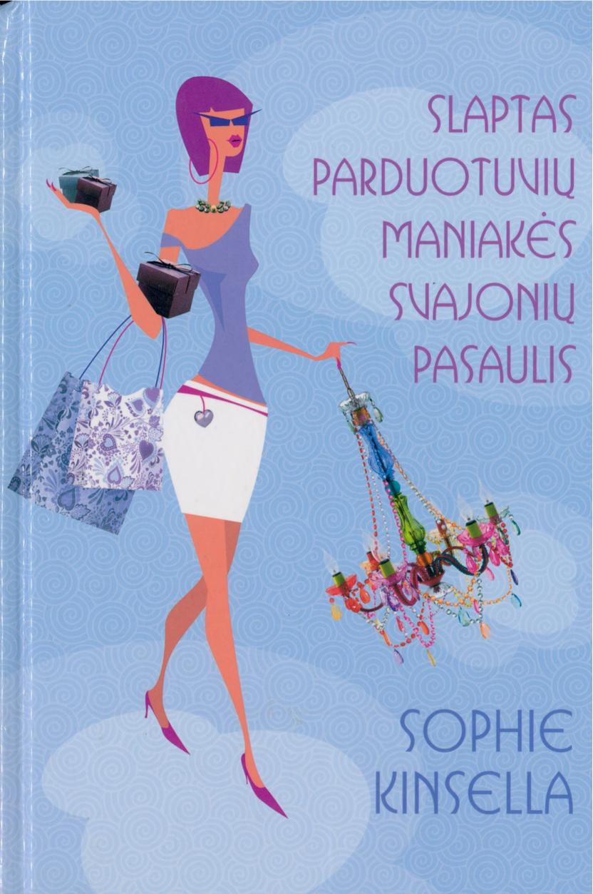 Sophie.Kinsella.-.Slaptas.parduotuviu.maniakes.svajoniu.pasaulis.2007.LT