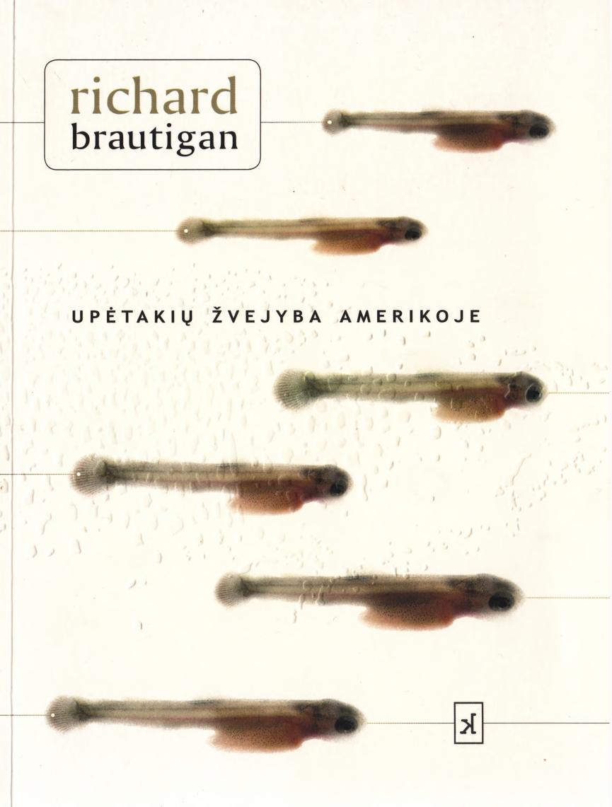 Richard.Brautigan.-.Upetakiu.zvejyba.Amerikoje.2007.LT