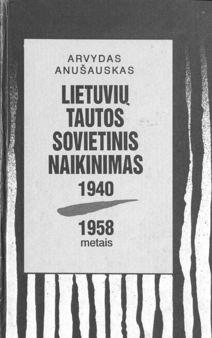 Arvydas.Anusauskas.-.Lietuviu.tautos.sovietinis.naikinimas.1940-1958.metais.1996.LT-davinchi