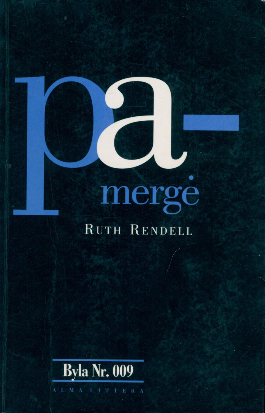 Byla.Nr.009.Ruth.Rendell.-.Pamerge.2003.LT