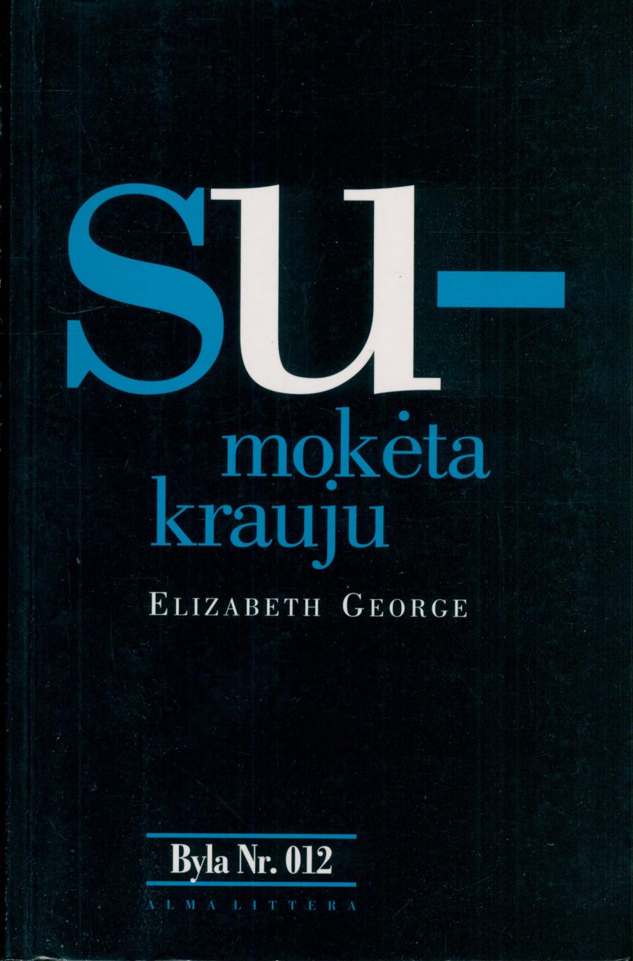 Byla.Nr.012.Elizabeth.George.-.Sumoketa.krauju.2003.LT