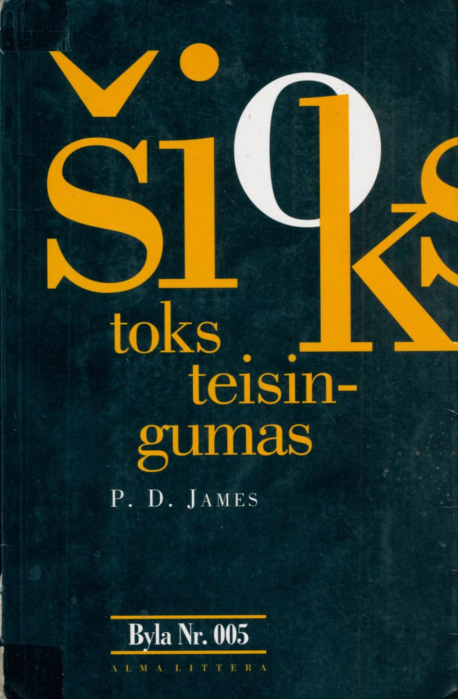 Byla.Nr.005.P.D.James.-.Sioks.toks.teisingumas.2002.LT
