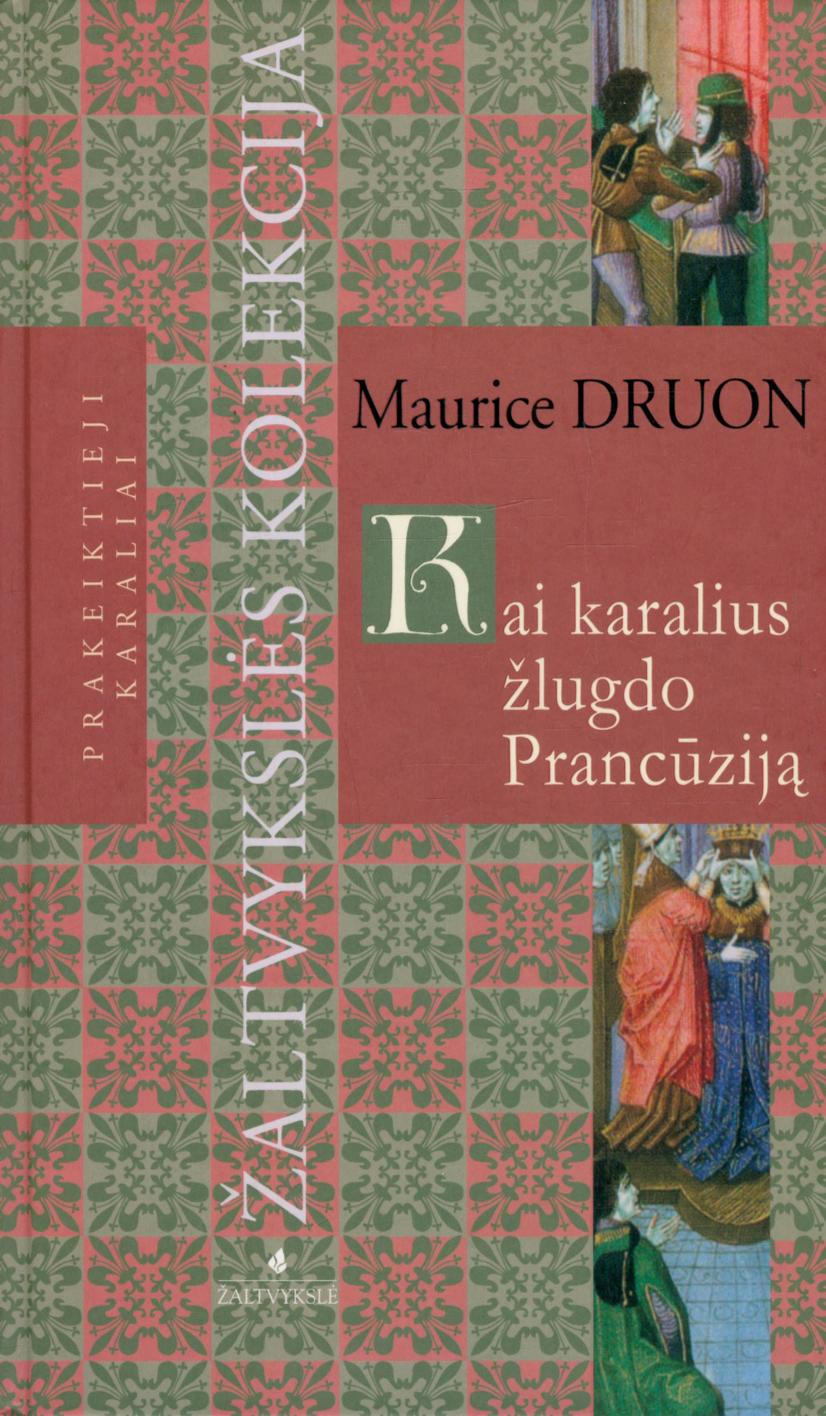 Maurice.Druon.-.Kai.karalius.zlugdo.Prancuzija.2007.LT